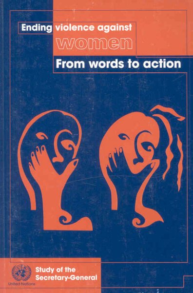 Ending violence against women : from words to action : study of the secretary-general / [prepared by United Nations, Division for the Advancement of Women].