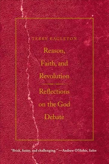Reason, faith, & revolution : reflections on the God debate / Terry Eagleton.