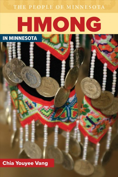 Hmong in Minnesota [electronic resource] / Chia Youyee Vang ; foreword by Bill Holm.