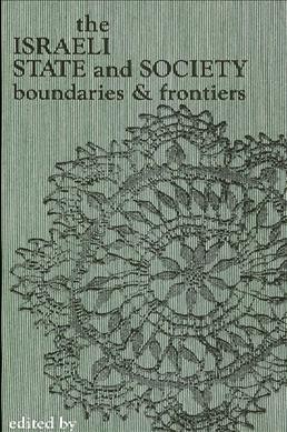 The Israeli state and society [electronic resource] : boundaries and frontiers / edited by Baruch Kimmerling.