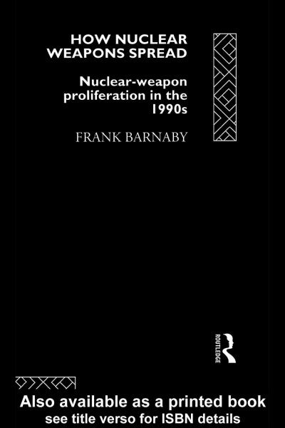 How nuclear weapons spread : nuclear-weapon proliferation in the 1990s / Frank Barnaby.