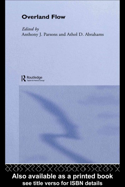 Overland flow : hydraulics and erosion mechanics / edited by Anthony J. Parsons & Athol D. Abrahams.