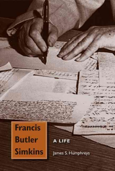 Francis Butler Simkins [electronic resource] : a life / James S. Humphreys.