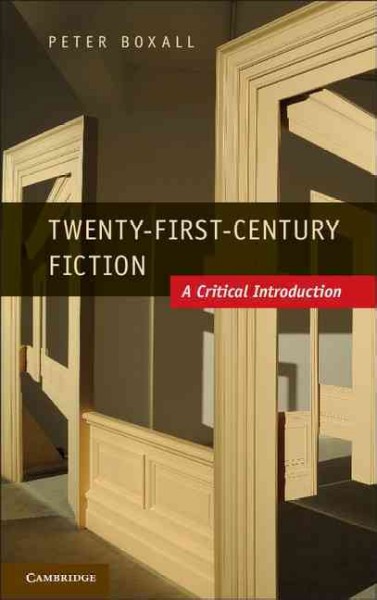 Twenty-first-century fiction : a critical introduction / Peter Boxall.