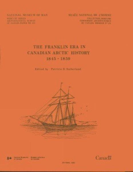 The Franklin era in Canadian Artic history, 1845-1859 [electronic resource] / edited by Patricia D. Sutherland.