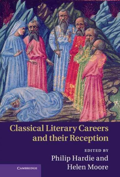 Classical literary careers and their reception / edited by Philip Hardie and Helen Moore.
