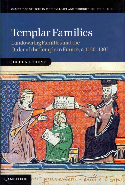 Templar Families : Landowning Families and the Order of the Temple in France, c.1120-1307 / Jochen Schenk.