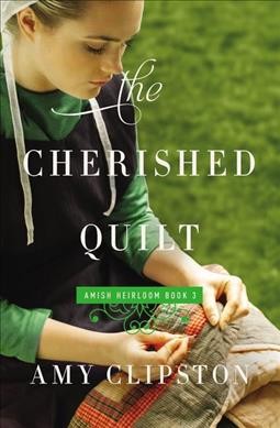 The cherished quilt / Amy Clipston.