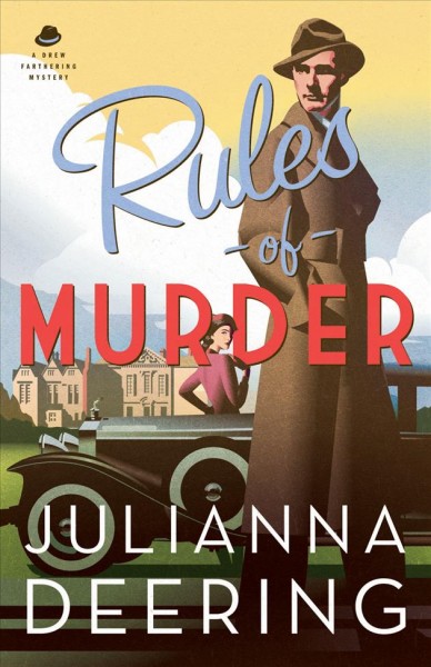 Rules of murder [electronic resource] : Drew Farthering Mystery Series, Book 1. Julianna Deering.
