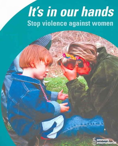 It's in our hands : stop violence against women / Amnesty International.