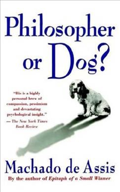 Philosopher or dog? / Machado de Assis ; translated from the Portuguese by Clotilde Wilson.