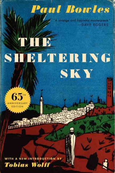 The sheltering sky / Paul Bowles ; with an introduction by Tobias Wolff.
