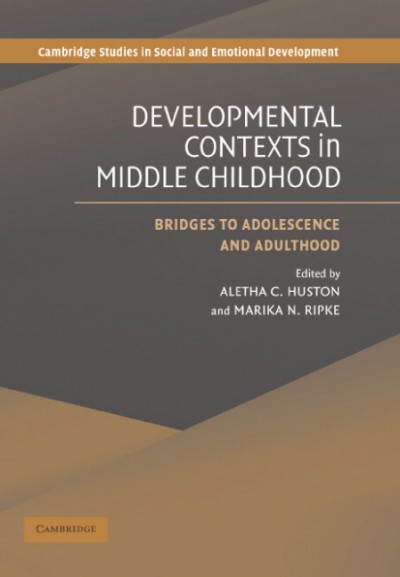 Developmental contexts in middle childhood : bridges to adolescence and adulthood / edited by Aletha C. Huston, Marika N. Ripke.
