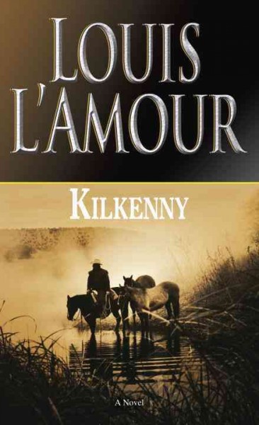 Kilkenny : a novel / Louis L'Amour.