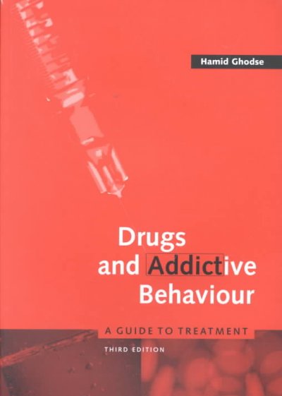 Drugs and addictive behaviour : a guide to treatment / Hamid Ghodse.