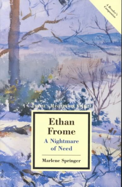Ethan Frome : a nightmare of need / Marlene Springer.