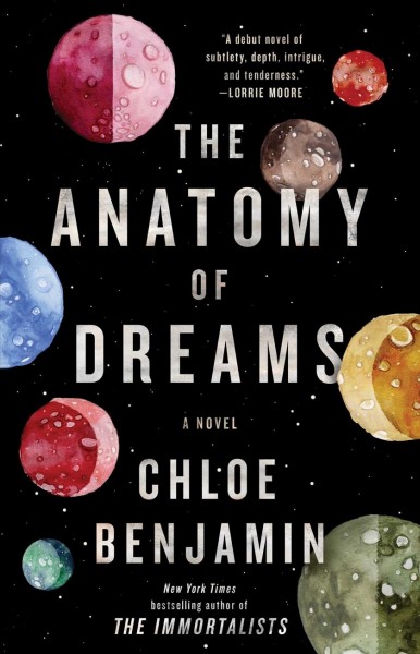 The anatomy of dreams : a novel / Chloe Benjamin.
