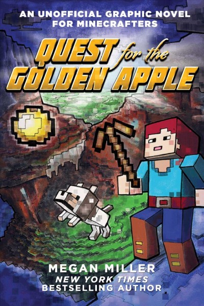 Quest for the golden apple : an unofficial graphic novel for Minecrafters / Megan Miller.