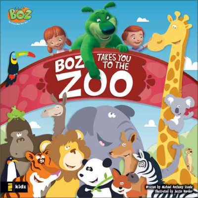 Boz takes you to the zoo / written by Michael Anthony Steele ; illustrated by Justin Harder.