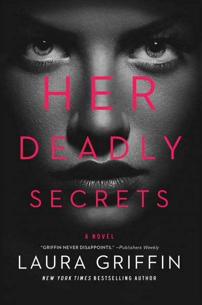 Her deadly secrets : a novel / Laura Griffin.