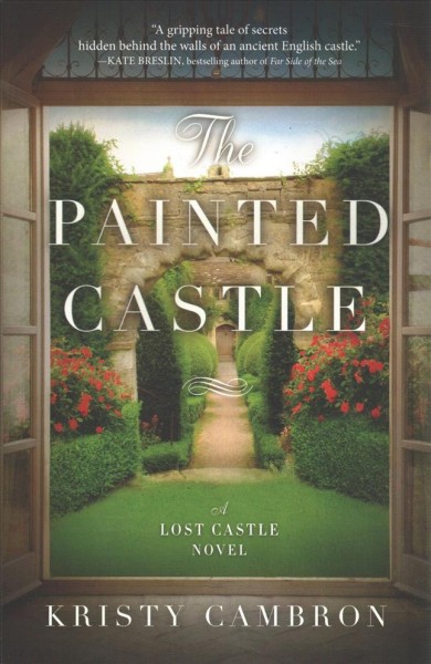 The painted castle / Kristy Cambron.
