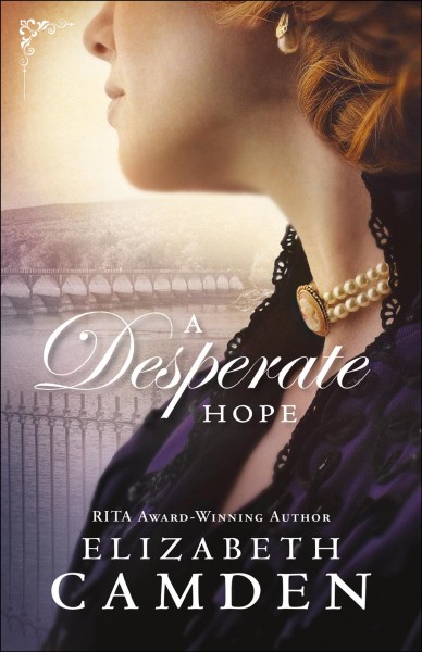 A desperate hope [electronic resource] : Empire State Series, Book 3. Elizabeth Camden.