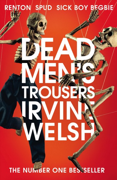 Dead men's trousers / Irvine Welsh.