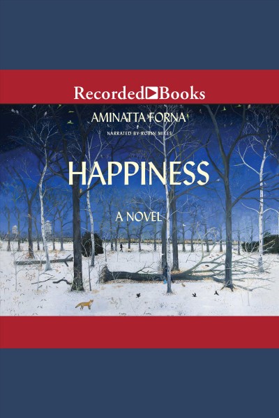 Happiness [electronic resource] / Aminatta Forna.
