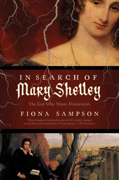 In search of Mary Shelley / Fiona Sampson.