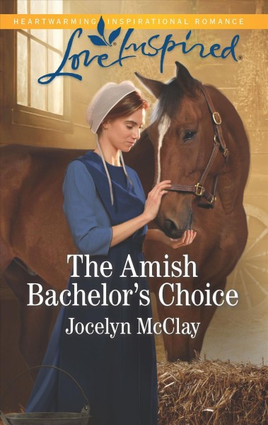 The Amish bachelor's choice / Jocelyn McClay.