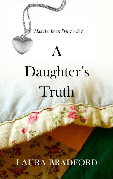 A daughter's truth / Laura Bradford.