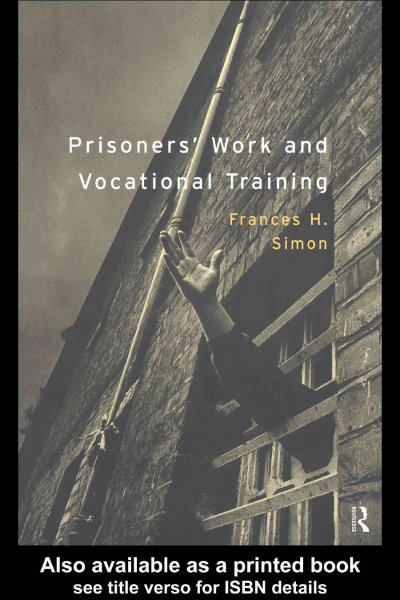 Prisoners' work and vocational training / Frances H. Simon.