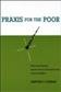 Praxis for the poor : Piven and Cloward and the future of social science in social welfare / Sanford F. Schram.