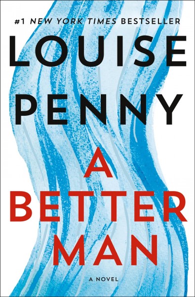 A better man : a novel / Louise Penny.