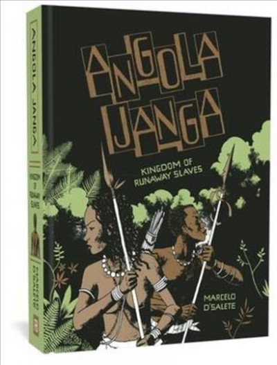 Angola Janga : kingdom of runaway slaves / Marcelo D'Salete ; translator, Andrea Rosenberg.
