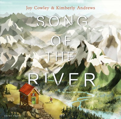 Song of the river / Joy Cowley ; illustrated by Kimberly Andrews.