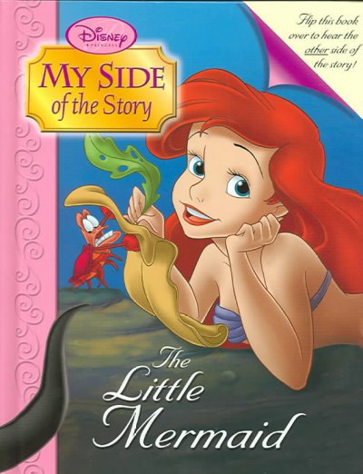 My side of the story / by Ariel ; as told to Daphne Skinner ; illustrated by the Disney Storybook Artists. My side of the story / by Ursula ; as told to Daphne Skinner ; illustrated by the Disney Storybook Artists.