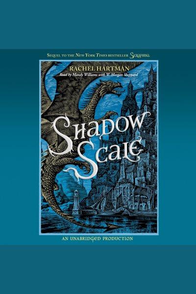 Shadow scale [electronic resource] : Seraphina Series, Book 2. Rachel Hartman.
