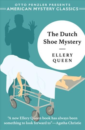 The Dutch shoe mystery / Ellery Queen ; introduction by Otto Penzler.