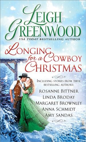Longing for a cowboy Christmas / Leigh Greenwood, Rosanne Bittner, Linda Broday, Margaret Brownley, Anna Schmidt, Amy Sandas.