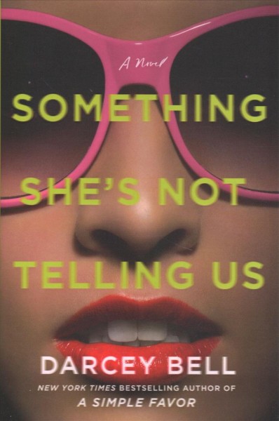 Something she's not telling us : a novel / Darcey Bell.