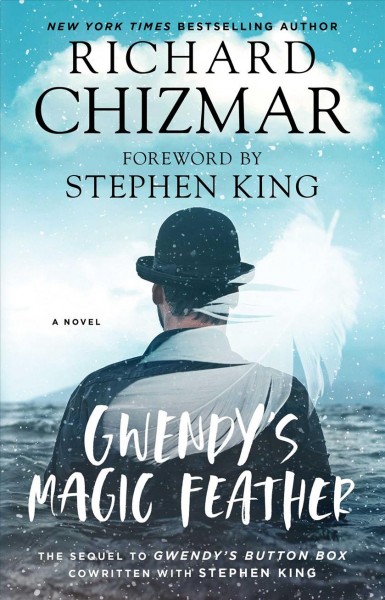Gwendy's magic feather : a novel / Richard Chizmar ; foreword by Stephen King.