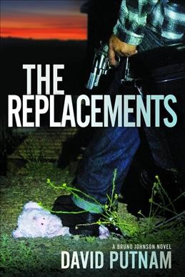 The replacements : a novel / David Putnam.