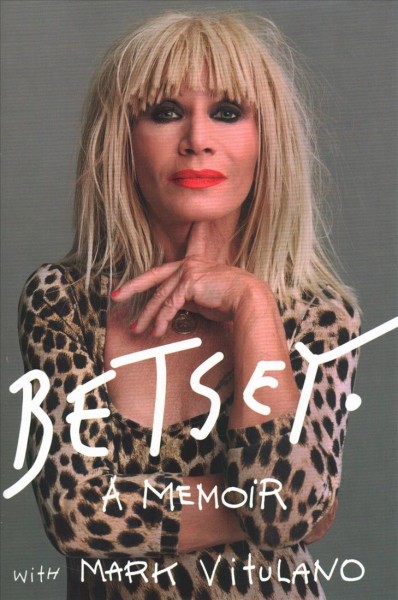 Betsey. : a memoir / Betsey Johnson with Mark Vitulano.