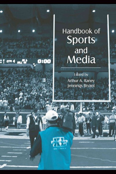 Handbook of sports and media / edited by Arthur A. Raney, Jennings Bryant.