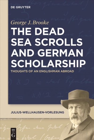 The Dead Sea Scrolls and German Scholarship : Thoughts of an Englishman Abroad / George J. Brooke.