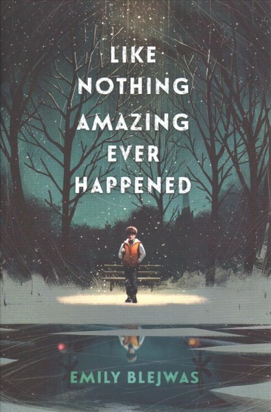 Like nothing amazing ever happened / Emily Blejwas.