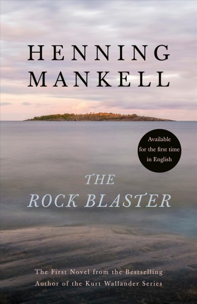 The rock blaster / Henning Mankell ; translated from the Swedish by George Goulding.