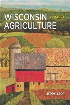 Wisconsin agriculture : a history / Jerry Apps.