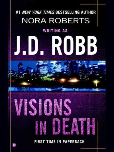 Visions in death / J.D. Robb.